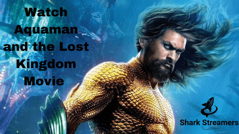 Watch Aquaman and the Lost Kingdom Movie