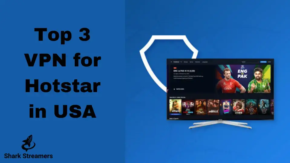 Top 3 VPN for Hotstar in USA